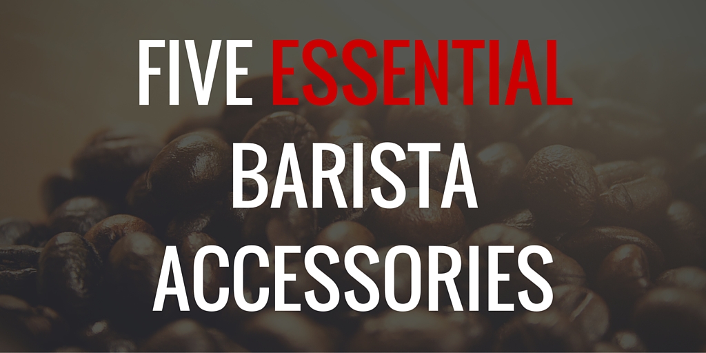 Essential Barista Tools & Accessories Needed